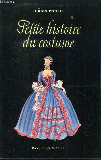 PETITE HISTOIRE DU COSTUME - LA MODE AU COURS DES SIECLES