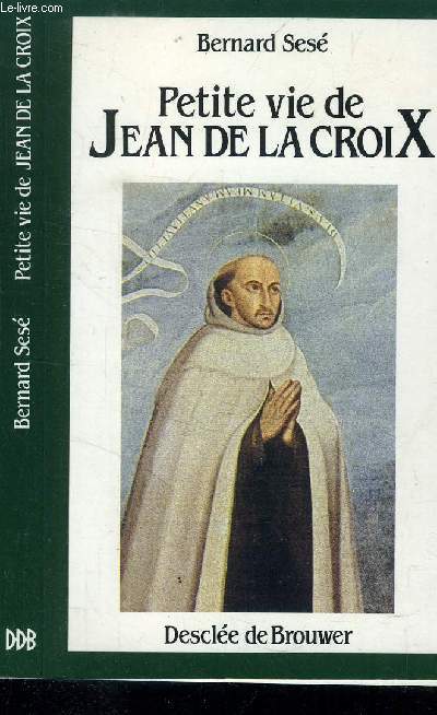 PETITE VIE DE JEAN DE LA CROIX