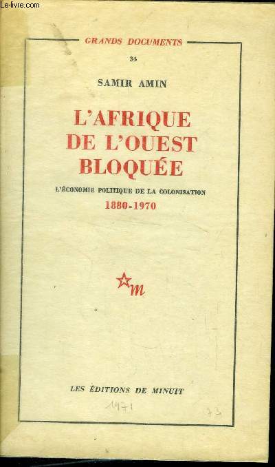 L AFRIQUE DE L OUEST BLOQUEE - L ECONOMIE POLITIQUE DE LA COLONISATION 1880 -1970