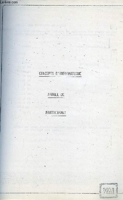 CONCEPTS D INFORMATIQUE - MANUEL DE PARTICIPANT // SOMMAIRE : LECTEURS DE CARTES ET IMPRIMANTES - AUTRES UNITES - CONTROLE DE MEMOIRE - LES ENTREES ET LES SORTIES LEUR FONCTIONNEMENT - EXERCICE EN LANGAGE MACHINE ETC