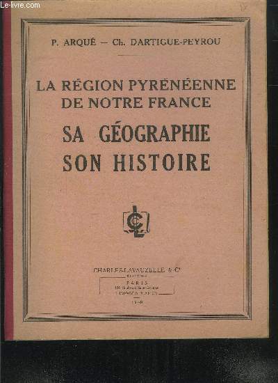 LA REGION PYRENEENNE DE NOTRE FRANCE - SA GEOGRAPHIE , SON HISTOIRE