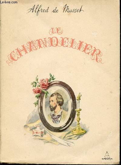 LE CHANDELIER - COMEDIE EN TROIS ACTES SUIVI DE QUELQUES POESIES ET DES NUITS