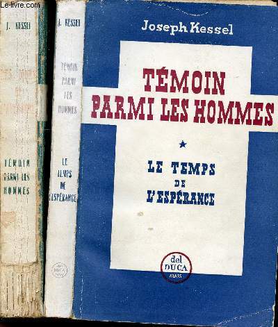 TEMOIN PARMI LES HOMMES // 2 VOLUMES : TOME I : LE TEMPS DE L ESPERANCE - TOME 2 : TEMOIN PARMIS LES HOMMES
