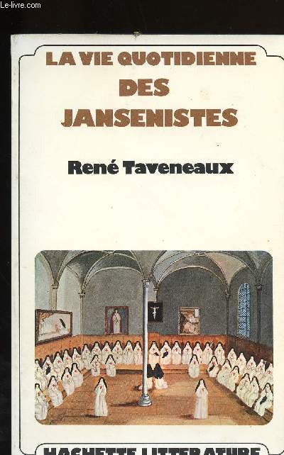 LA VIE DES JANSENISTES AU XVII ET XVIII SIECLES