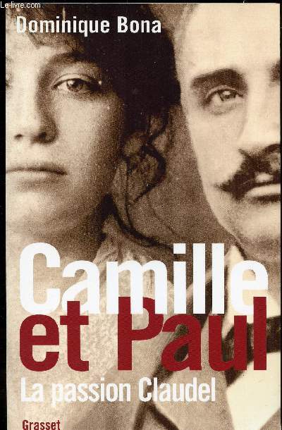 CAMILLE ET PAUL - LA PASSION CLAUDEL