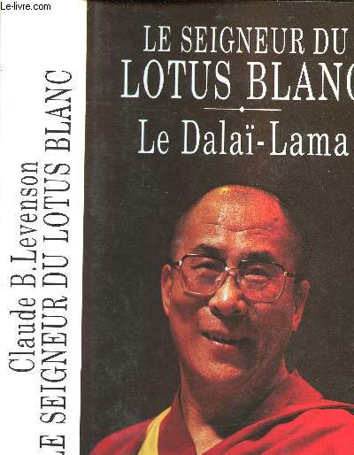 LE SEIGNEUR DU LOTUS BLANC - LE DALAI-LAMA