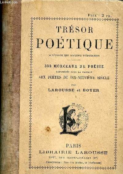 TRESOR POETIQUE A L USAGE DES MAISONS D EDUCATION - 300 MORCEAUX DE POESIES EMPRUNTES POUR LA PLUPART AUX POETES DU DIX NEUVIEME SIECLE