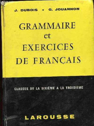 GRAMMAIRE ET EXERCICES DE FRANCAIS - CLASSES DE LA SIXIEME A LA TROISIEME