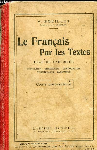 LE FRANCAIS PAR LES TEXTES - LECTURE EXPLIQUEE - RECITATION - GRAMMAIRE - ORTHOGRAPHE - VOCABULAIRE - ELOCUTION - COURS PREPARATOIRE