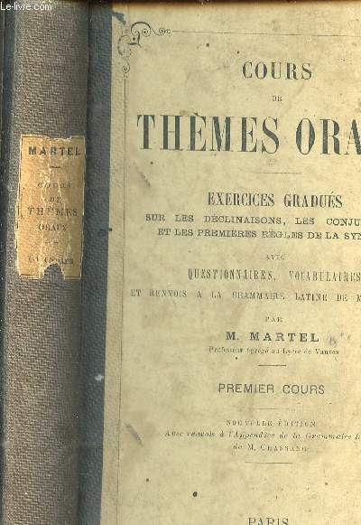 COURS DE THEMES ORAUX - EXERCICES GRADUES SUR LES DECLINAISONS, LES CONJUGAISONS ET LES PREMIERES REGLES DE LA SYNTAXE AVEC QUESTIONNAIRES, VOCABULAIRES ET RENVOIS A LA GRAMMAIRE