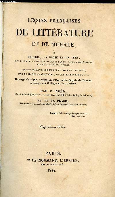 LECONS FRANCAISES DE LITTERATURE ET DE MORALE, OU RECUEIL , EN PROSE ET EN VERS, LES PLUS BEAUX MORCEAUX DE NOTRE LANGUE DANS LA LITTERATURE DES DEUX DERNIERES SIECLES AVEC DES PRECEPTES DE GENRE ET DES MODELES D EXERCICE ETC // TOME I