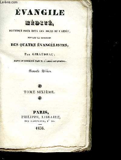 VANGILE MEDITE DISTRIBUE POUR TOUS LES JOURS DE L ANNEE, SUIVANT LA CONCORDE DES QUATRE EVANGELISTES