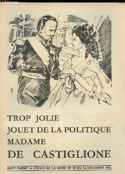 TROP JOLIE JOUET DE LA POLITIQUE MADAME DE CASTIGLIONE - SUPPLEMENT A L ECHO DE LA MODE N 50 DU 16 DECEMBRE 1962