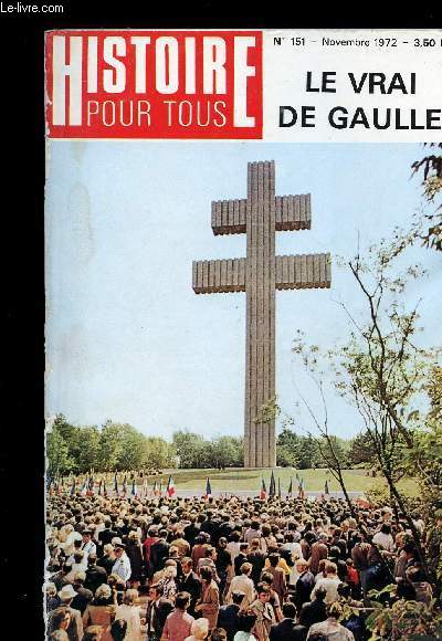 HISTOIRE POUR TOUS N 151 : LE VRAI DE GAULLE // SOMMAIRE : LE VRAI DE GAULLE - 1914 LE GOUVERNEMENT A L ABRI - LA CATASTROPHE DU SOUS MARIN - GEORGES MELIES - L ETRANGE DRAME - LE FEU SAINT ANTOINE ETC