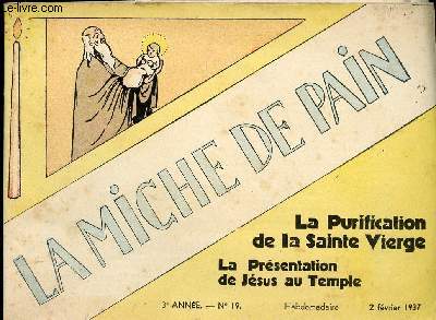 LA MICHE DE PAIN - LA PURIFICATION DE LA SAINTE VIERGE - LA PRESENTATION DE JESUS AU TEMPLE