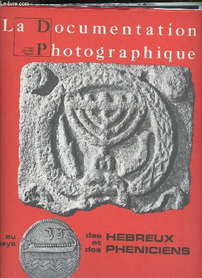 LA DOCUMENTATION - PHOTOGRAPHIQUE - N5-283 / MARS 1968 - AU PAYS DES HEBREUX ET DES PHENICIENS