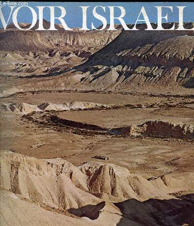 VOIR ISRAEL // SOMMAIRE : TEL AVIV ET LA COTE NORD - LA GALILEE ET LE NORD DU PAYS - JERUSALEM - LA JUDEEET LA SAMARIE - LE NEGUEV ET LA MER ROUGE - LE SINAI