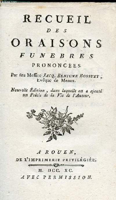 RECUEIL DES ORAISONS FUNEBRES PRNONCEES PAR MESSIRE ESPRIT FLECHIER EVEQUE DE NIMES DANS LAQUELLE ON A AJOUTE UN PRECIS DE LA VIE DE L AUTEUR .