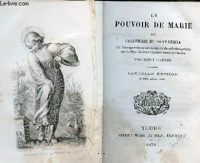 LE POUVOIR DE MARIE OU PARAPHRASE DU SALVE REGINA - OU L ON EXPOSE LES NOMBREUSES ET ABANDANTES GRACES QUE LA MERE DE DIEU DISPENSE A SES SERVITEURS