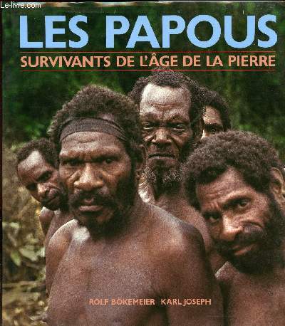 LES PAPOUS - SURVIVANTS DE L AGE DE LA PIERRE