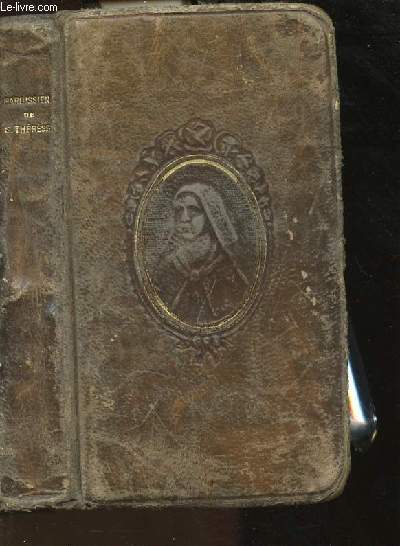 PAROISSIEN DE SAINTE THERESE DE L ENFANT JESUS CONTENANT LA MESSE DE LA SAINTE - LE PROPRE DES DIMANCHES ET PRINCIPALES FETES AINSI QU UN CHOIX TRES VARIE DE PRIERES EN L HONNEUR DE LA DOUCE VIERGE DE LISIEUX