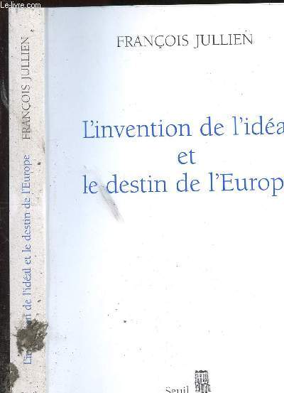 L INVENTION DE L IDEAL ET LE DESTIN DE L EUROPE