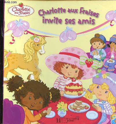 CHARLOTTE AUX FRAISES INVITE SES AMIS