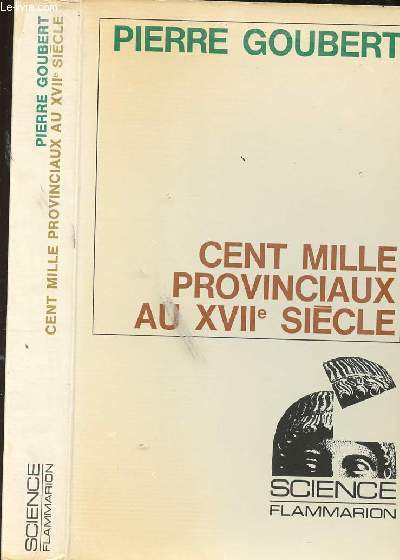 CENT MILLE PROVINCIAUX AU XVIIeme SIECLE - BEAUVAIS ET LE BEAUVAISIS DE 1600 A 1730