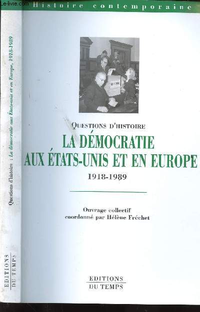 QUESTIONS D'HISTOIRE - LA DEMOCRATIE AUX ETATS-UNIS ET EN EUROPE - 1918-1989 / COLLECTION 