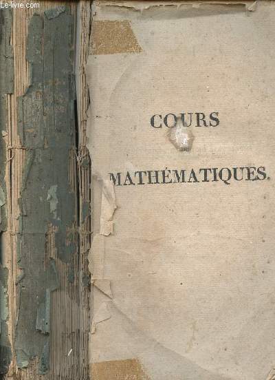 COURS DE MATHEMATIQUES A L USAGE DE LA MARINE ET DE L ARTILLERIE - - TROISIEME PARTIE CONTENANT L ALGEBRE ET L APPLICATION DE L ALGEBRE A LA GEOMETRIE AVES DES NOTES EXPLICATIVES