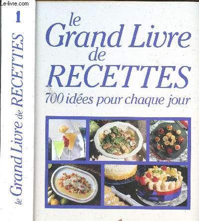 LE GRAND LIVRE DE RECETTE 1 - 700 IDEES POUR CHAQUE JOUR