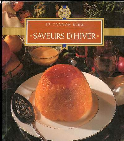 LE CORDON BLEU - SAVEURS D HIVER // Salade de Pleurotes chaudes - Bortsh aux projki - Flans de truite, sauce ciboulette et citron - Canard rti aux navets - Gratin de saumon aux poireaux et pommes de terre - Pav au chocolat et aux marrons - Gteau de riz