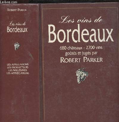 LES VINS DE BORDEAUX - 680 CHATEAUX - 2700 VINS GUUTES ET JUGES