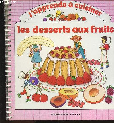 J APPRENDS A CUISINER LES DESSERT AUX FRUITS/RECETTE DE L HIVER AVEC BOULE DE NEIGE, RECETTE DE L AUTOMNE AVEC FEUILLE D OR........