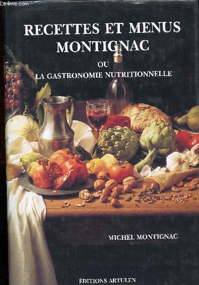 RECETTES ET MENUS MONTIGNAC OU LA GASTRONOMIE NUTRITIONNELLE