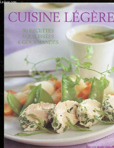 CUISINE LEGERE - 30 RECETTES EQUILIBREES ET GOURMANDES