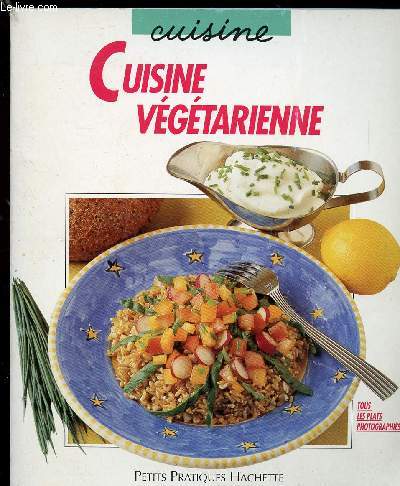 CUISINE VEGETERIENNE // SOMMAIRE : POUR OUVRIR L APPETIT - SOUPES ET PLATS UNIQUES - PLATS AU FOUR - PLATS PRINCIPAUX - DESSERTS