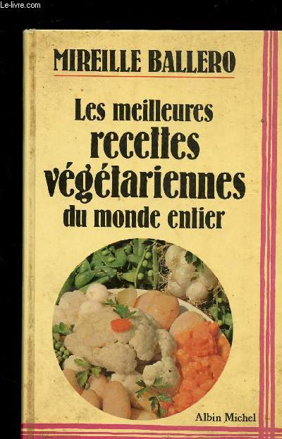 LES MEILLEURES RECETTES VEGETARIENNES DU MONDE  ENTIER // SAUCES - CONDIMENTS ET CHUTNEY - RAITA - CRUDITE ET SALADE - POTAGES - CEREALES - LEGUMES SECS - FARCIS ET PUREES ETC