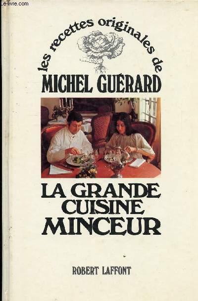 LES RECETTES ORIGINALES DE MICHEL GUERARD - LA GRANDE CUISINE MINCEUR