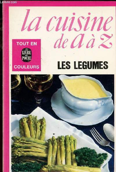 LA CUISINE DE A A Z N 4128 - LES LEGUMES