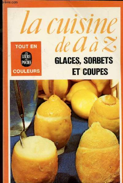 LA CUISINE DE A A Z N 4137 - GLACES , SORBETS ET COUPES