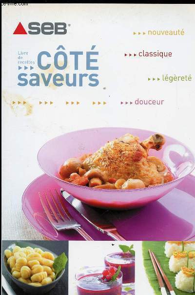 LIVRE DE RECETTES : COTE SAVEURS - NOUVEAUTE - CLASSIQUE - LEGERETE - DOUCEUR