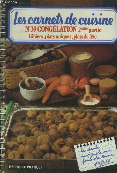 Les carnets de cuisine n39 - Conglation - 2me partie : Gibiers, plats uniques, plats de fte