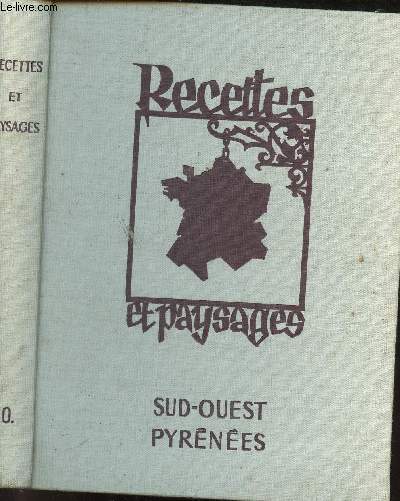 RECETTES ET PAYSAGES - SUD OUEST ET PYRENEES