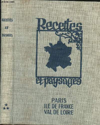 RECETTES ET PAYSAGES- PARIS/ILE DE FRANCE/VAL DE LOIRE