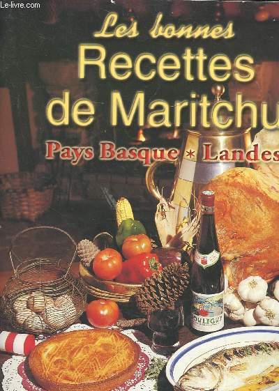 LES BONNES RECETTES DE MARITCHU - PAYS BASQUE - LANDES