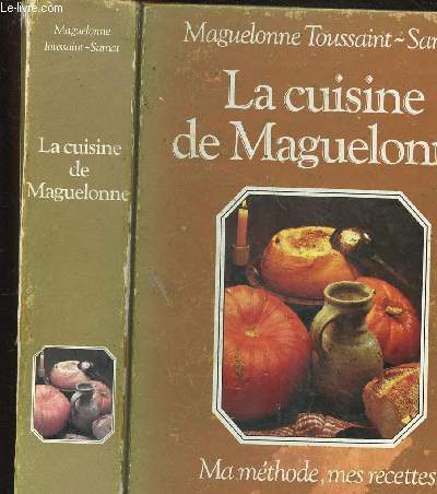 LA CUISINE DE MAGUELONNE - MA METHODE, MES RECETTES, MES SECRETS