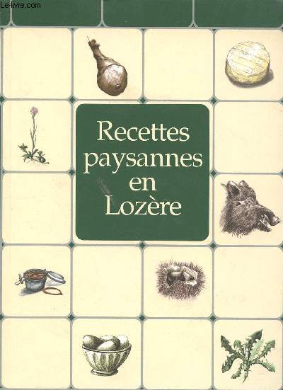 RECETTES PAYSANNES EN LOZERE - COMPILEES ET ILLUSTREES PAR MARC BEZIAT