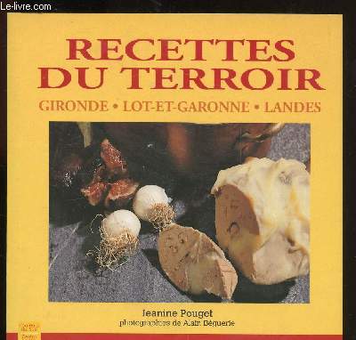 RECETTES DU TERROIR : GIRONDE LOT-ET-GARONNE - LANDES