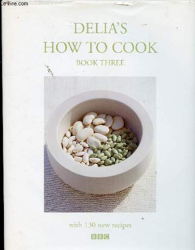 DELLIA'S HOW TO COOK - BOOK THREE - WITH 130 NEW RECIPES